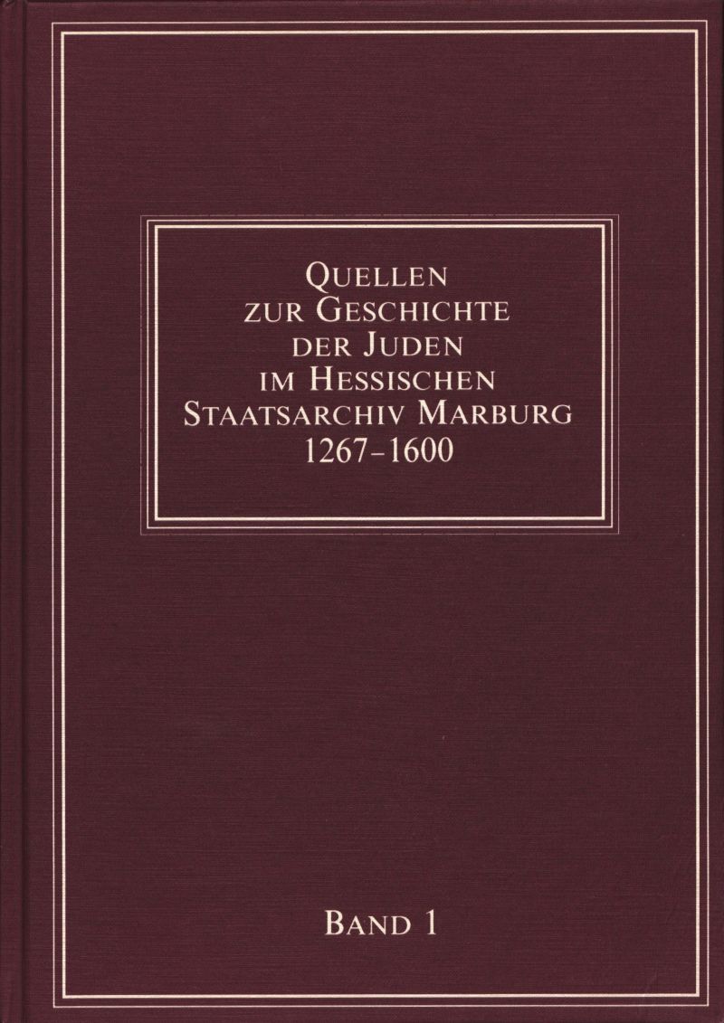 Quellen zur Geschichte der Juden im Hessischen Staatsarchiv Marburg 1267–1600